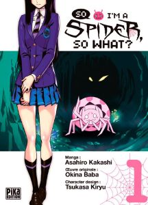 So I'm a Spider, So What ? Tome 1 - Kakashi Asahiro - Kiryu Tsukasa - Baba Okina - Bon