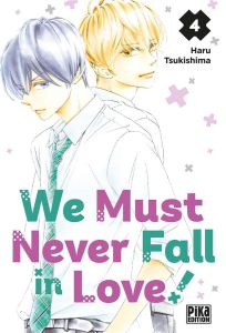 We Must Never Fall in Love! Tome 4 - Tsukishima Haru - Raynal Marie-Saskia