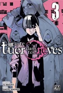 J'irai te tuer dans tes rêves Tome 3 - Masuko Yu - Ninomae Kakeru - Kanehisa Hana