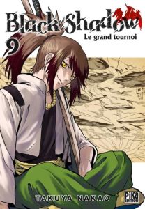 Black Shadow. Le grand tournoi Tome 9 - Nakao Takuya - Lejeune Nathalie - Marx Raphaëlle