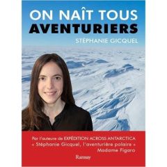 On naît tous aventuriers - Gicquel Stéphanie