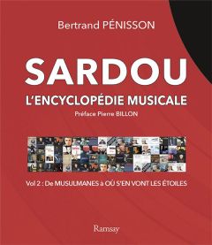 Sardou l'encyclopédie musicale. Tome 2, de Musulmanes à Où s'en vont les étoiles - Pénisson Bertrand - Billon Pierre