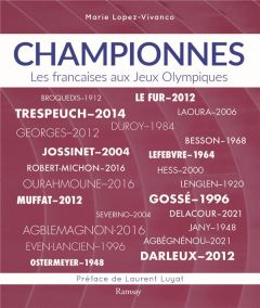 Championnes. Les françaises aux Jeux Olympiques - Lopez-Vivanco Marie - Luyat Laurent