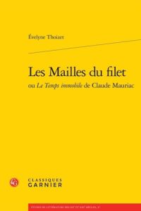 MAILLES FILET OU TEMPS IMMOBILE CLAUDE MAURIAC - THOIZET EVELYNE