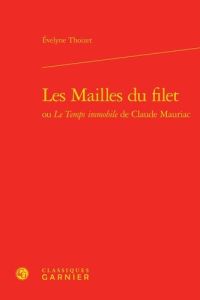 MAILLES FILET OU TEMPS IMMOBILE CLAUDE MAURIAC - THOIZET EVELYNE