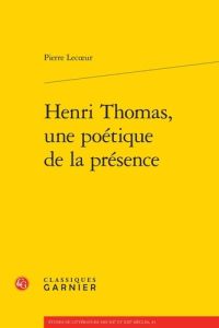 HENRI THOMAS POETIQUE PRESENCE - LECOEUR PIERRE