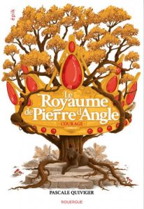 Le royaume de Pierre d'Angle Tome 4 : Courage - Quiviger Pascale