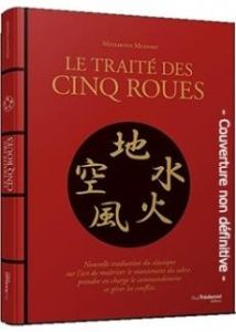 Le traité des cinq roues. Nouvelle traduction du classique sur l’art de maîtriser le maniement du sa - Miyamoto Musashi - Destruhaut Christine