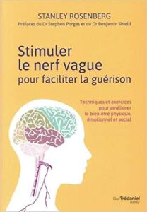 Stimuler le nerf vague pour faciliter la guérison. Techniques et exercices pour améliorer le bien-êt - Rosenberg Stanley - Porges Stephen - Shield Benjam