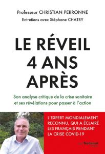 Le réveil 4 ans après. Son analyse critique de la crise sanitaire et ses révélations pour passer à l - Perronne Christian - Chatry Stéphane