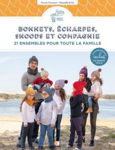 Bonnets, écharpes, snoods et compagnie. 21 ensembles pour toute la famille - Champain Pascale - Sprauel Alain