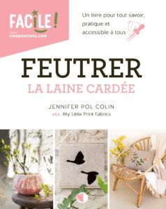 Feutrer la laine cardée - Pol Colin Jennifer