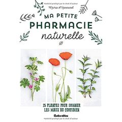 Ma petite pharmacie naturelle. 25 plantes pour soigner les maux du quotidien - Hennezel Marie d' - Curt Claire
