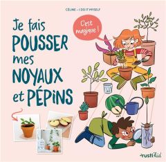 Je fais pousser mes noyaux et pépins. C'est magique ! - CELINE I DO IT MYSE