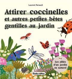 Attirer coccinelles et autres petites bêtes gentilles au jardin - Renault Laurent