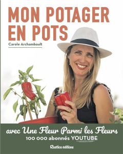 Mon potager en pots - Archambault Carole - Beghyn Benoit