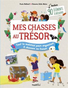 Mes chasses au trésor. Tout le matériel pour organiser 8 chasses au trésor - Battault Paule - Della-Malva Eléonore