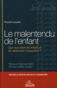 Le malentendu de l'enfant. Que nous disent les enfants et les adolescents d'aujourd'hui ? Edition re - Lacadée Philippe - Alberti Christiane - Castanet H