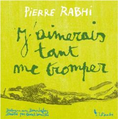 J'aimerais tant me tromper - Rabhi Pierre