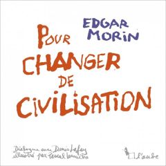 Pour changer de civilisation - Morin Edgar - Lafay Denis - Lemaître Pascal