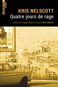 Quatre jours de rage - Nelscott Kris - Sérisier Pierre