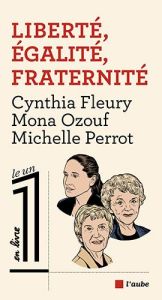 Liberté, Egalité, Fraternité - Fleury Cynthia - Ozouf Mona - Perrot Michelle - Fo