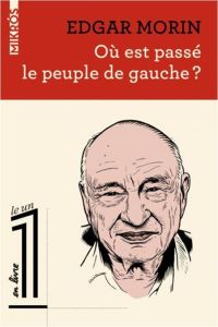 Où est passé le peuple de gauche ? - Morin Edgar