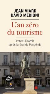 L'an zéro du tourisme. Penser l'avenir après la Grande Pandémie - Viard Jean - Medioni David