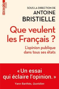 Que veulent les Français ? L'opinion publique dans tous ses états - Bristielle Antoine