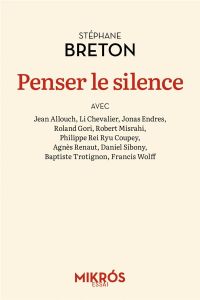 Penser le silence - Breton Stéphane - Wolff Francis