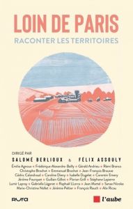 La France en creux. Raconter les territoires - Assouly Félix