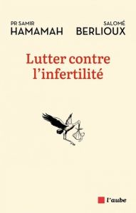 Lutter contre l'infertilité - Hamamah Samir - Berlioux Salomé