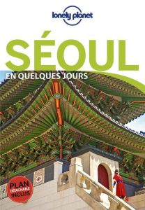 Séoul en quelques jours. 2e édition. Avec 1 Plan détachable - O'Malley Thomas - Tang Phillip