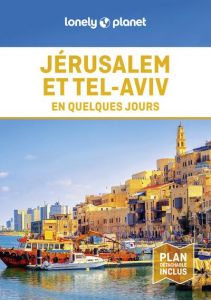 Jérusalem-Tel Aviv en quelques jours. 2e édition. Avec 1 Plan détachable - LONELY PLANET