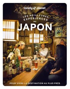 Les meilleures Expériences au Japon - Dayman Lucy - Fay Tom - Fong Todd - Ardiri Giusepp