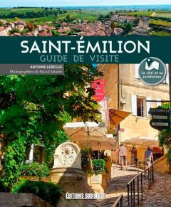 Saint-Emilion. Guide de visite - Lebègue Antoine