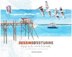 Dessins d'estuaire. Voyage sur les rives de la Gironde - Glowczak Alain - Richard Gaëlle