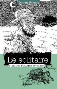 Le solitaire et autres histoires de chasse - Verdet Pierre - Harambat Jean