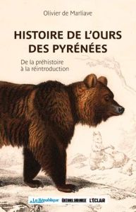 Histoire de l'ours des Pyrénées. De la préhistoire à la réintroduction, 3e édition revue et corrigée - Marliave Olivier de