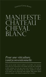 Manifeste Château Cheval Blanc. Pour une viticulture (anti)conventionnelle - CHATEAU CHEVAL BLANC