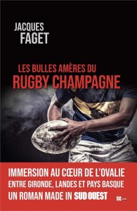 Les bulles amères du rugby Champagne - Faget Jacques