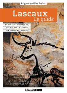 Lascaux. Le guide - Delluc Brigitte - Delluc Gilles - Delvert Ray