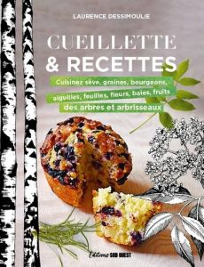 Cueillette & recettes - Dessimoulie Laurence