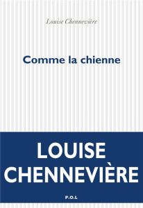 COMME LA CHIENNE - Chennevière Louise