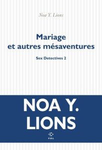 Sex Detectives Tome 2 : Mariage et autres mésaventures - Lions Noa Y.