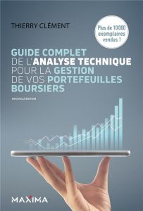 Guide complet de l'analyse technique pour la gestion de vos portefeuilles boursiers. 8e édition - Clément Thierry