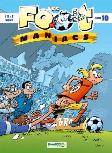 Les Footmaniacs Tome 10 - Jenfèvre Henri - Sulpice Olivier - Cazenove Christ