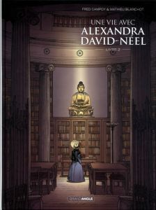 Une vie avec Alexandra David-Néel - Cycle 1 Tome 2 - Campoy Fred - Blanchot Mathieu