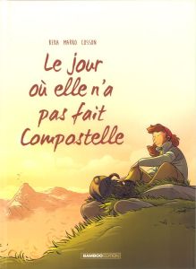 Le jour où... Tome 3 : Le jour où elle n'a pas fait Compostelle - Beka - Marko - Cosson