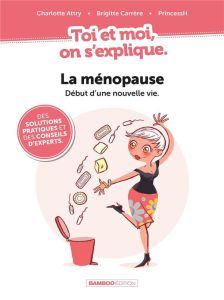 La Ménopause. Début d'une nouvelle vie - Attry Charlotte - Carrère Brigitte